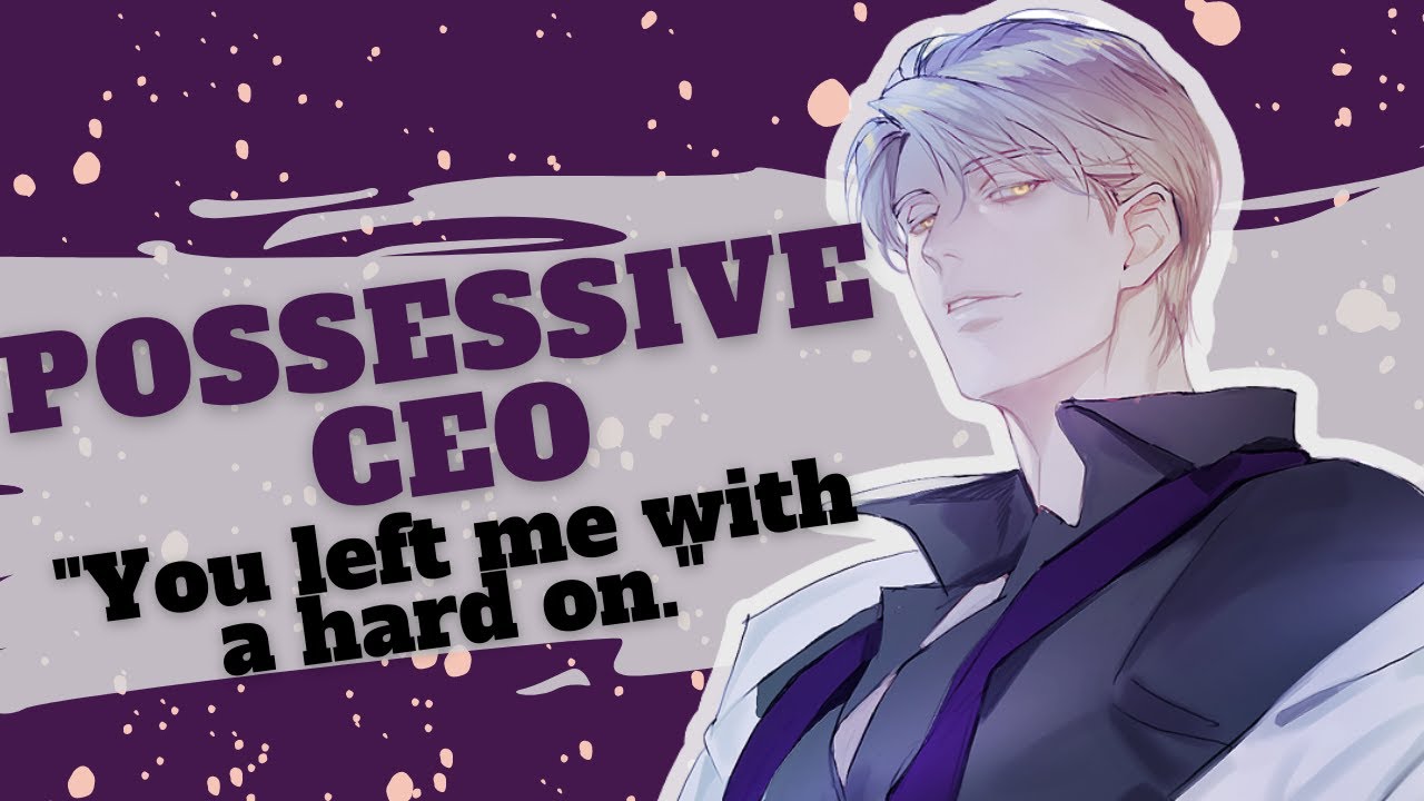 [ASMR] POSSESSIVE CEO SPONSORS YOU FOR YOUR BODY [ROLEPLAY] [YANDERE] [DOMINANT] [M4A]