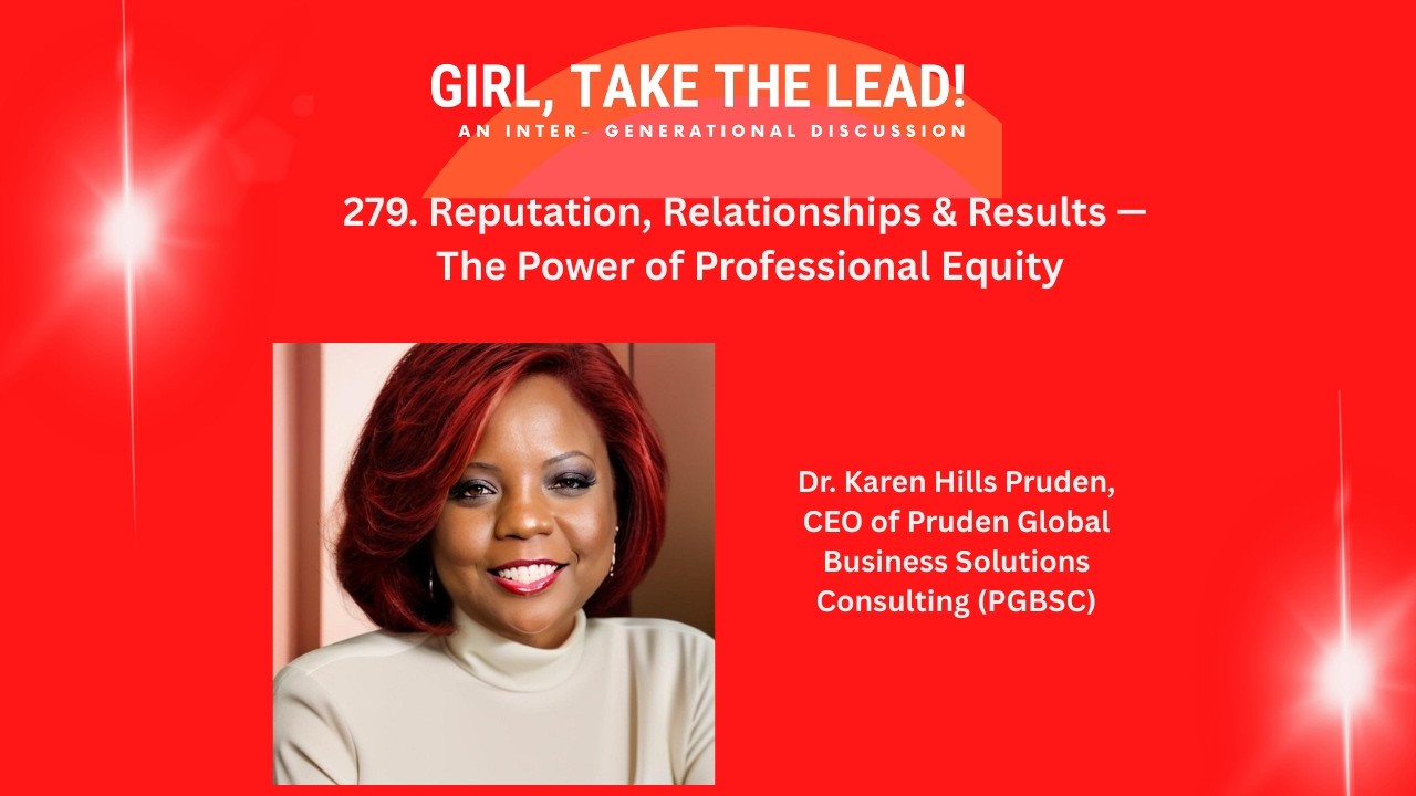 279 Reputation, Relationships & Results — The Power of Professional Equity w Dr. Karen Hills Pruden