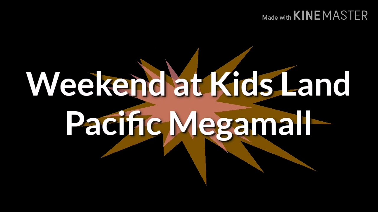 3/8/2019 Kidz Land Pacific Megamall Prai