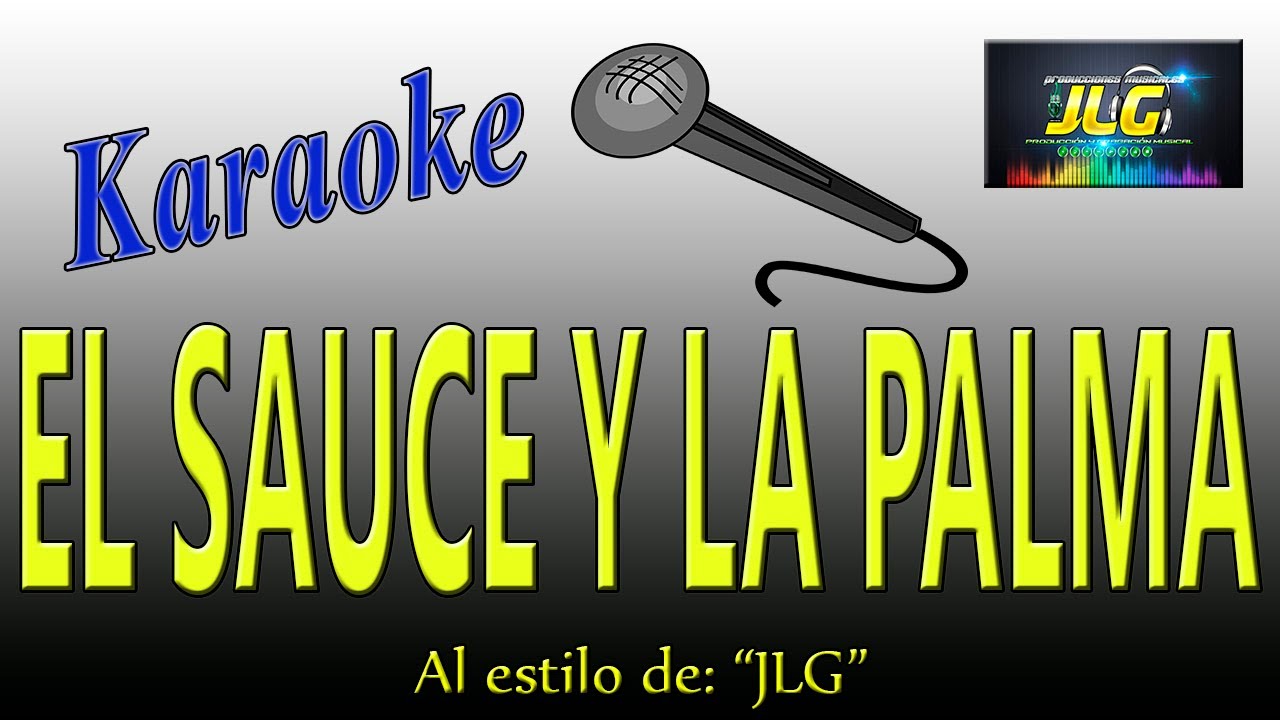 EL SAUCE Y LA PALMA -Karaoke JLG-
