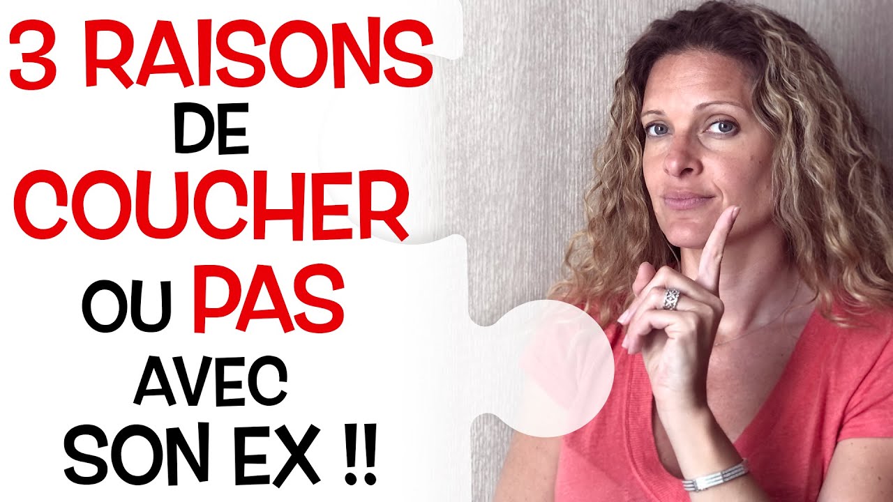 Coucher avec son ex BIEN ou PAS ?