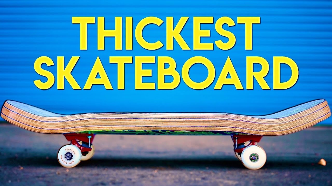 THE THICKEST SKATEBOARD! |You Make It We Skate It Ep. 287