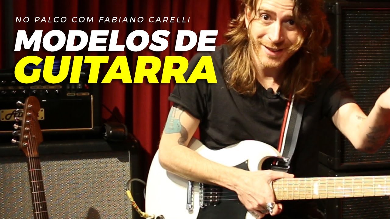 Os principais modelos de guitarra - Fabiano Carelli