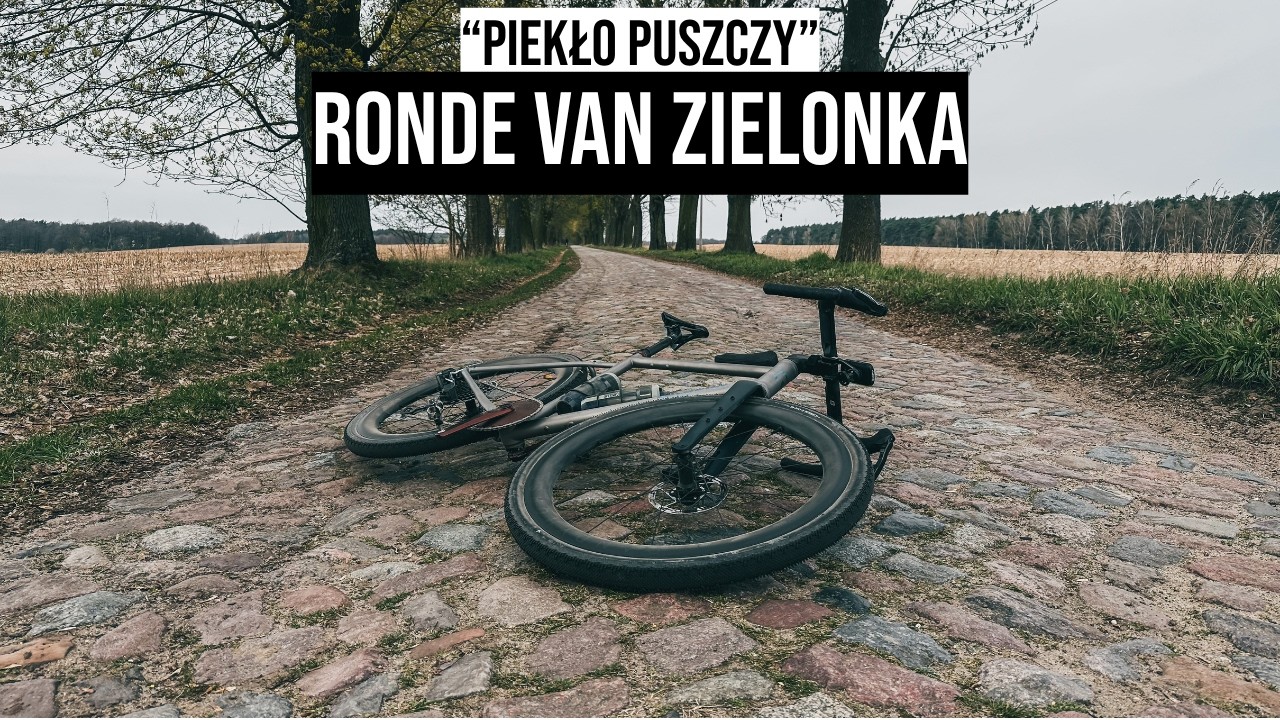 Ronde Van ZIelonka - Piekło PUSZCZY, czyli SEGMENTY po BRUKACH!