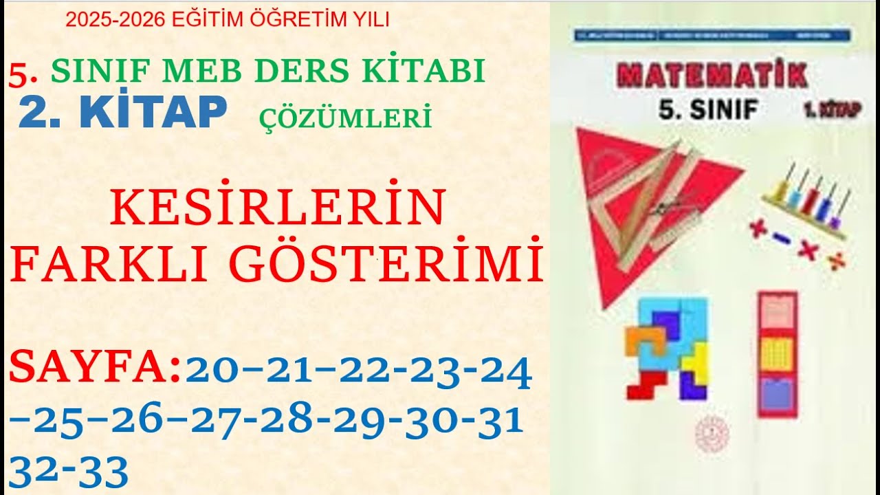 5. SINIFMATEMATİK DERS KİTABI,  KESİRLERİN FARKLI GÖSTERİMLERİ, SAYFA: 20'den 33'e