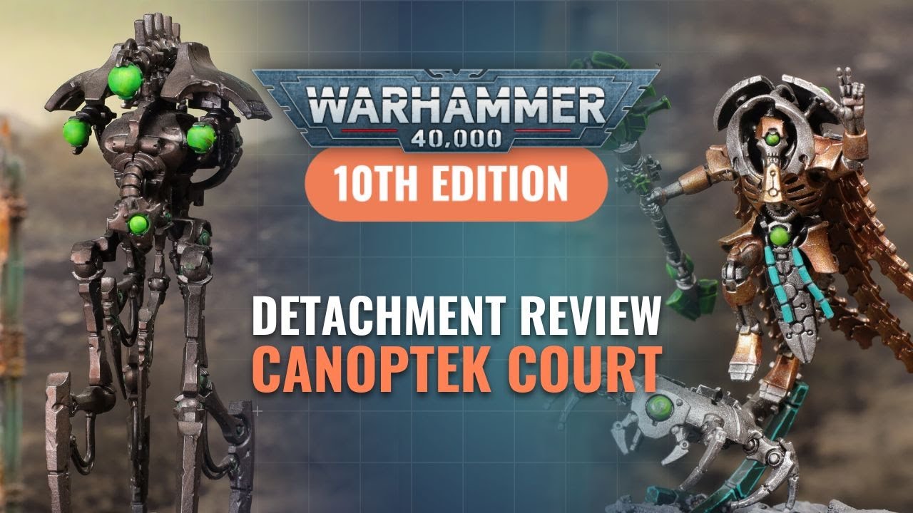 Necrons Detachment Review: Canoptek Court