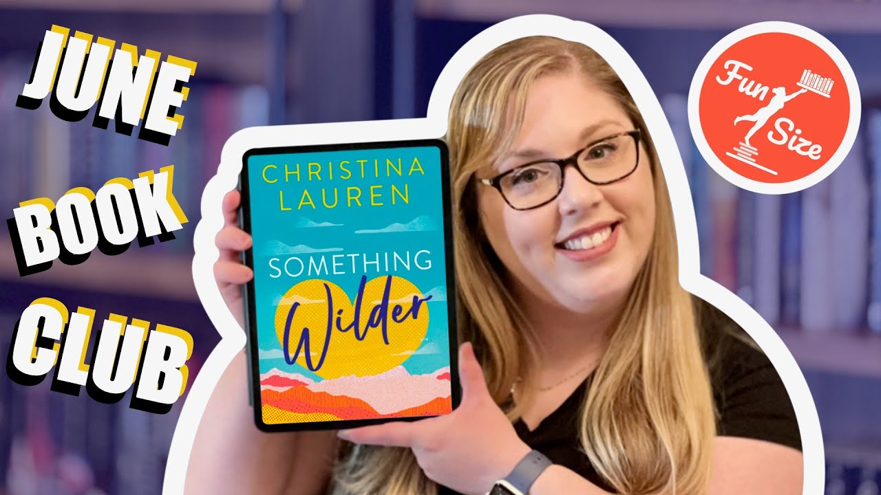 Something Wilder by Christina Lauren - June 2022 FUN SIZE BOOK CLUB PICK