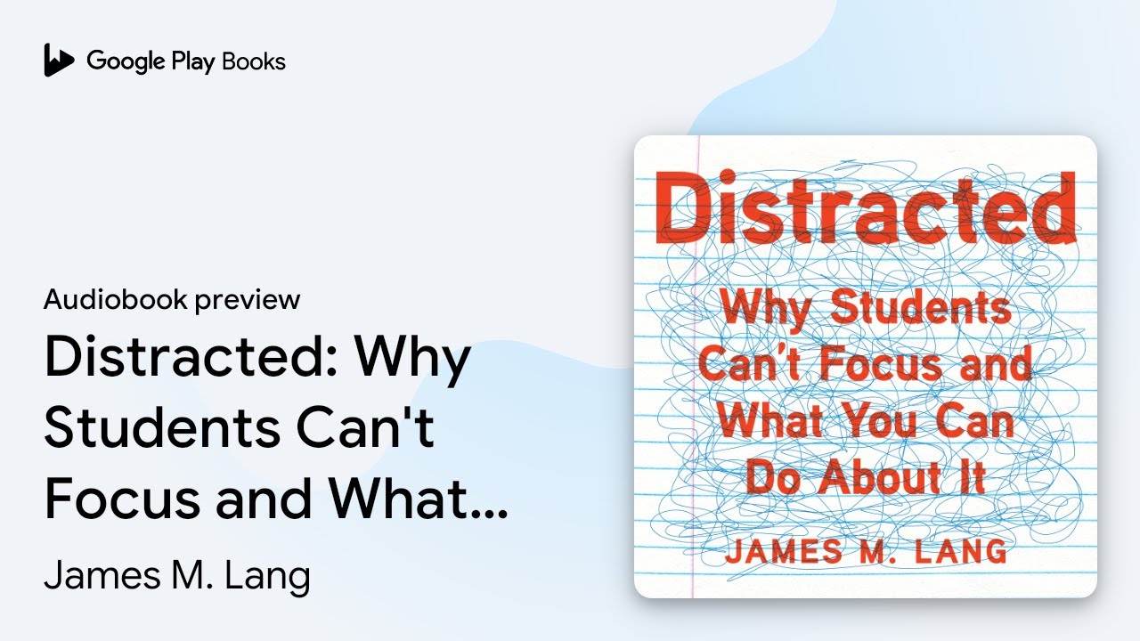 Distracted: Why Students Can't Focus and What&hellip; by James M. Lang &middot; Audiobook preview
