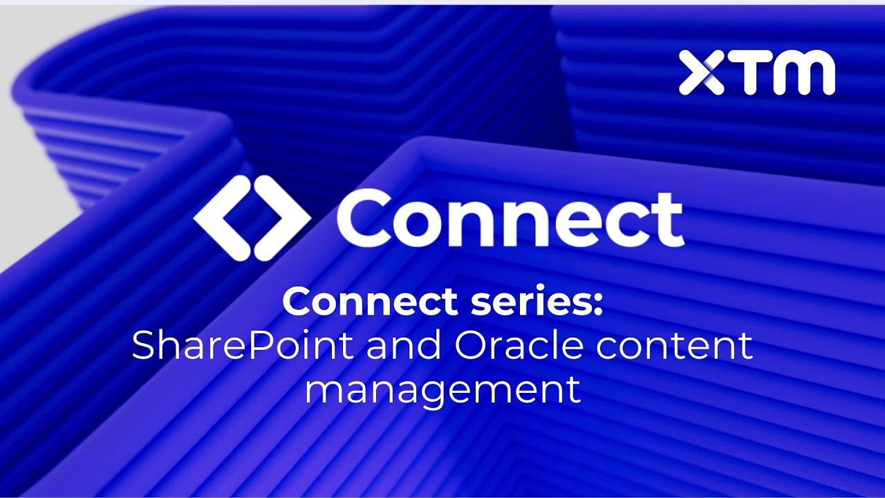 Webinar | XTM Connect Series | Speed up your translations in OCM and SharePoint | 21 Sept 2023