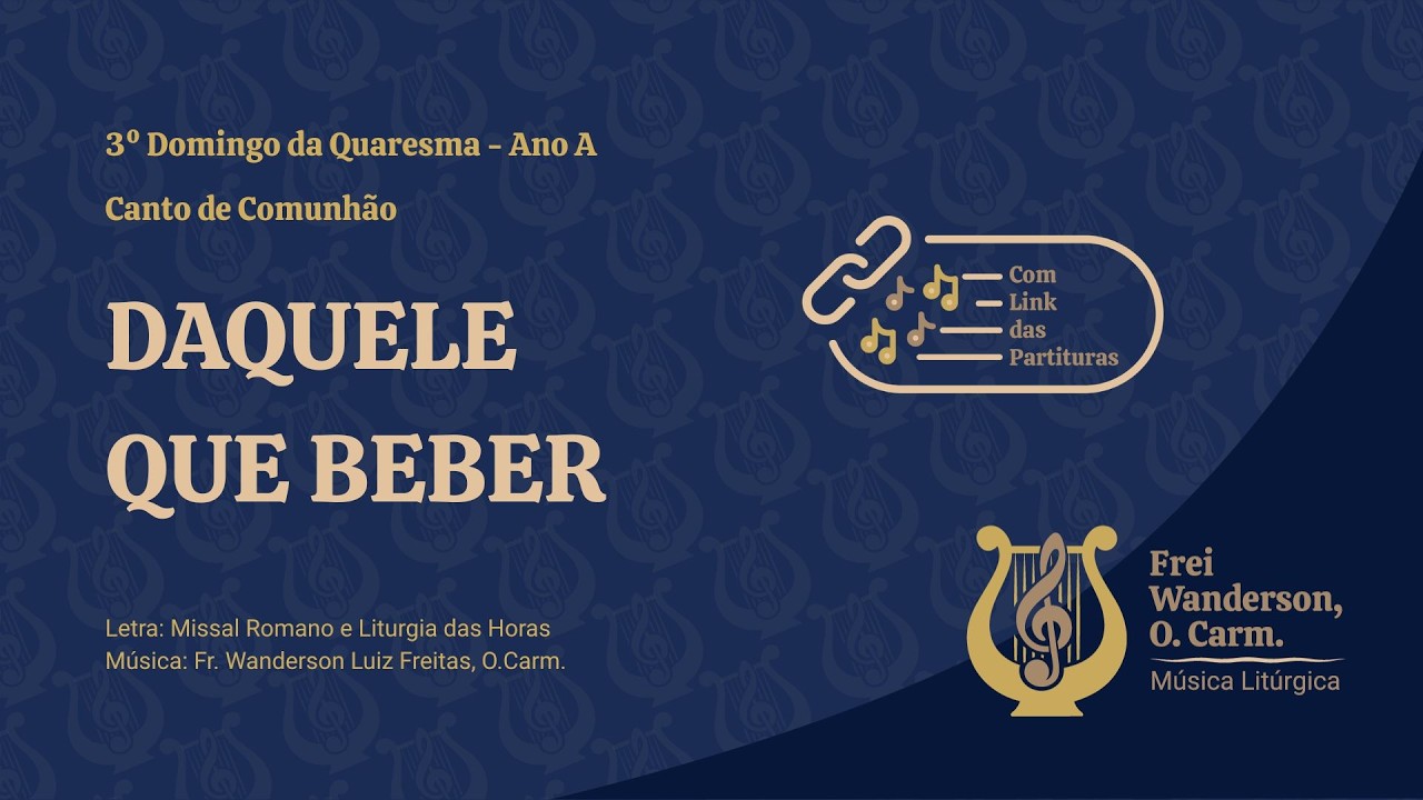 Daquele que beber - 3º Domingo da Quaresma -  Ano A -  Comunhão
