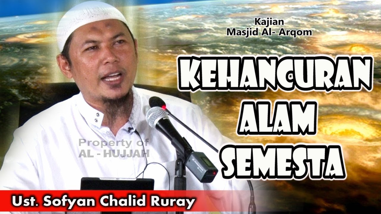 KEHANCURAN ALAM SEMESTA || Ust. Sofyan Chalid Ruray