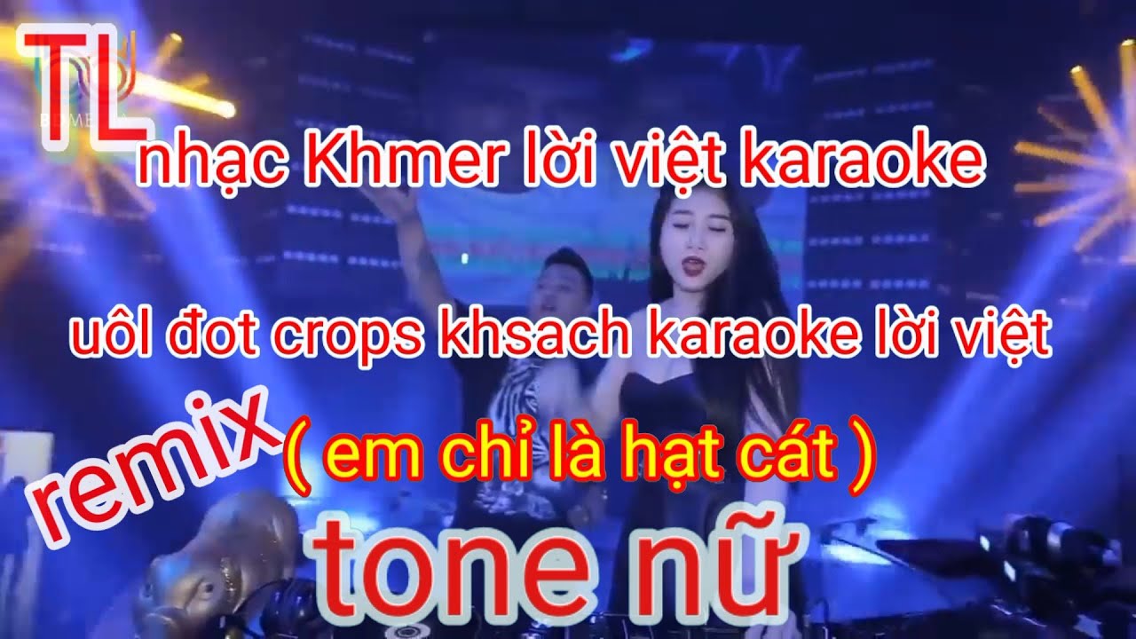 Nhạc Khmer lời việt karaoke remix bong đôch crop khsach tone nữ Thanh long