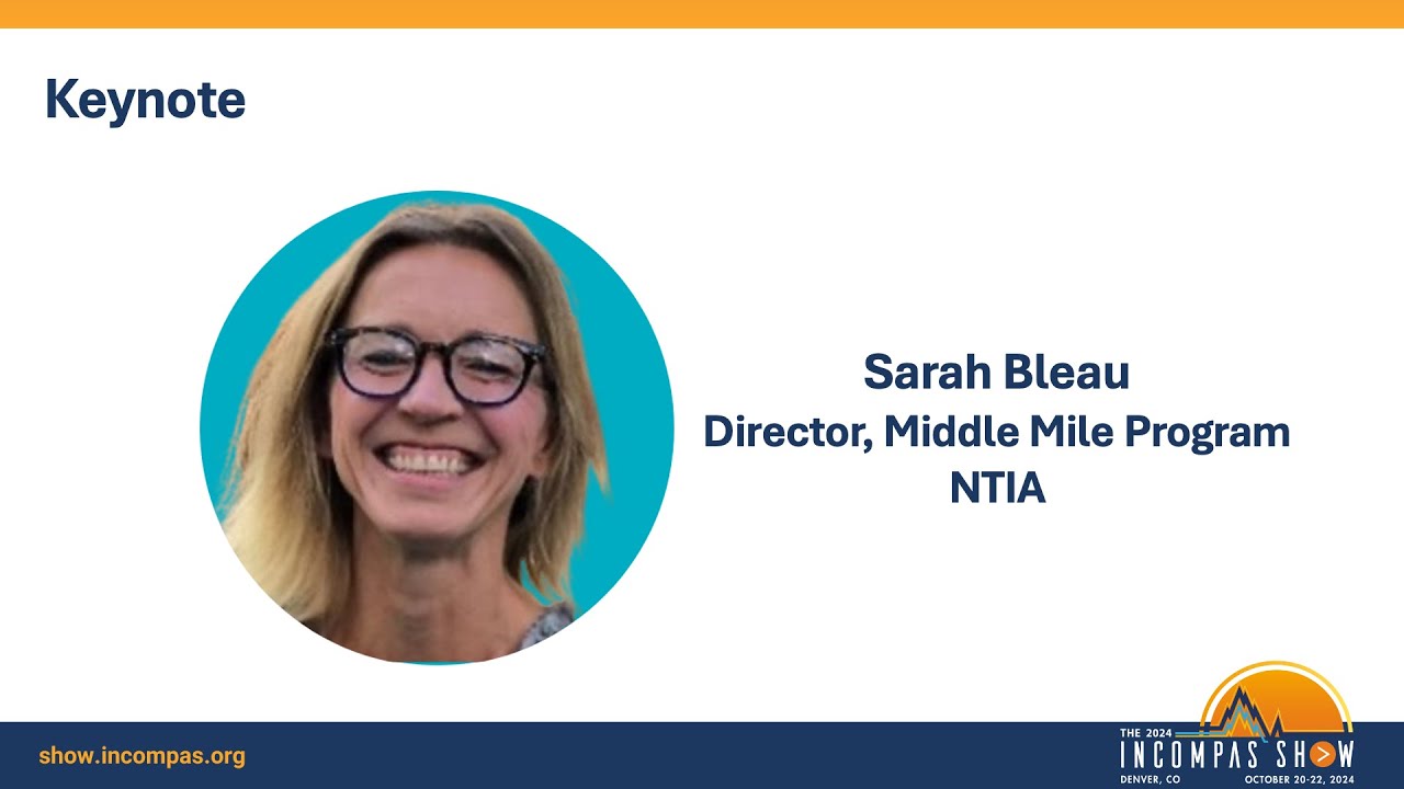 Keynote: Sarah Bleau - Enabling the Middle Mile, One Year Later