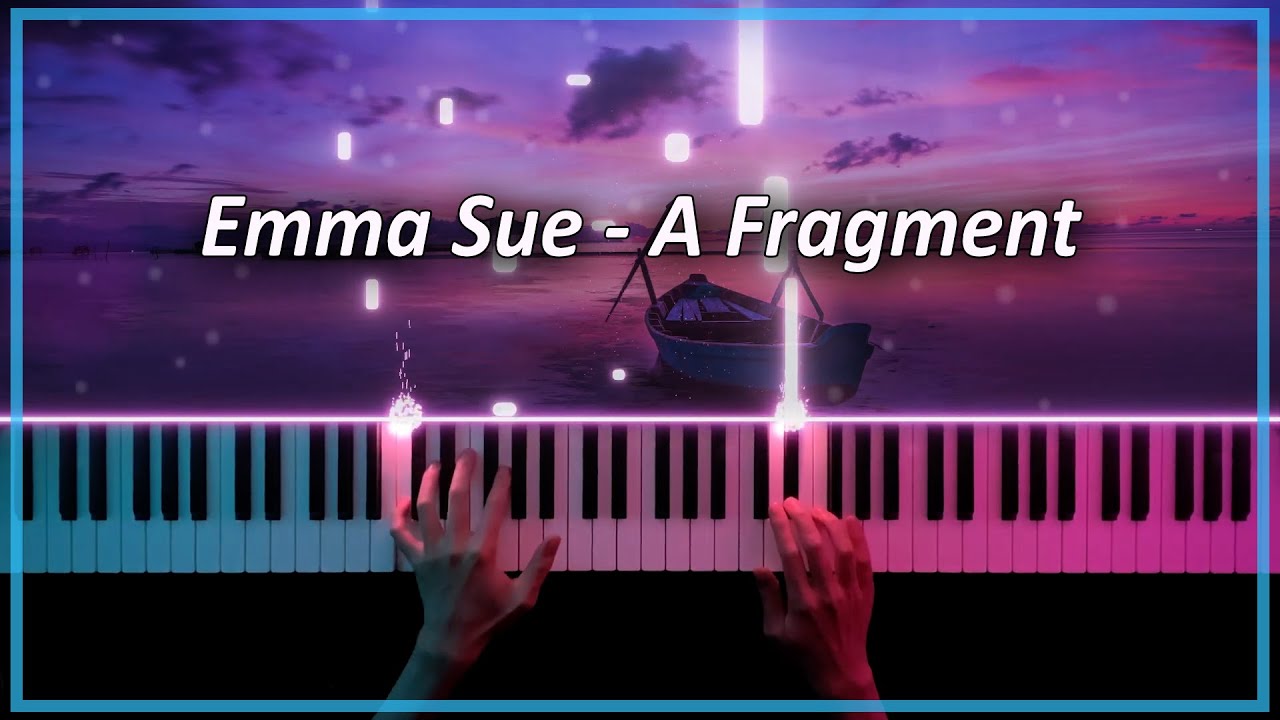 Emma Sue - A Fragment │ Piano Cover