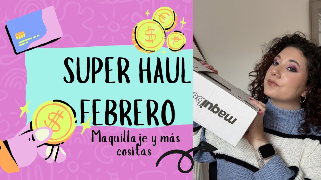 Super mega Haul de febrero 🤩💄