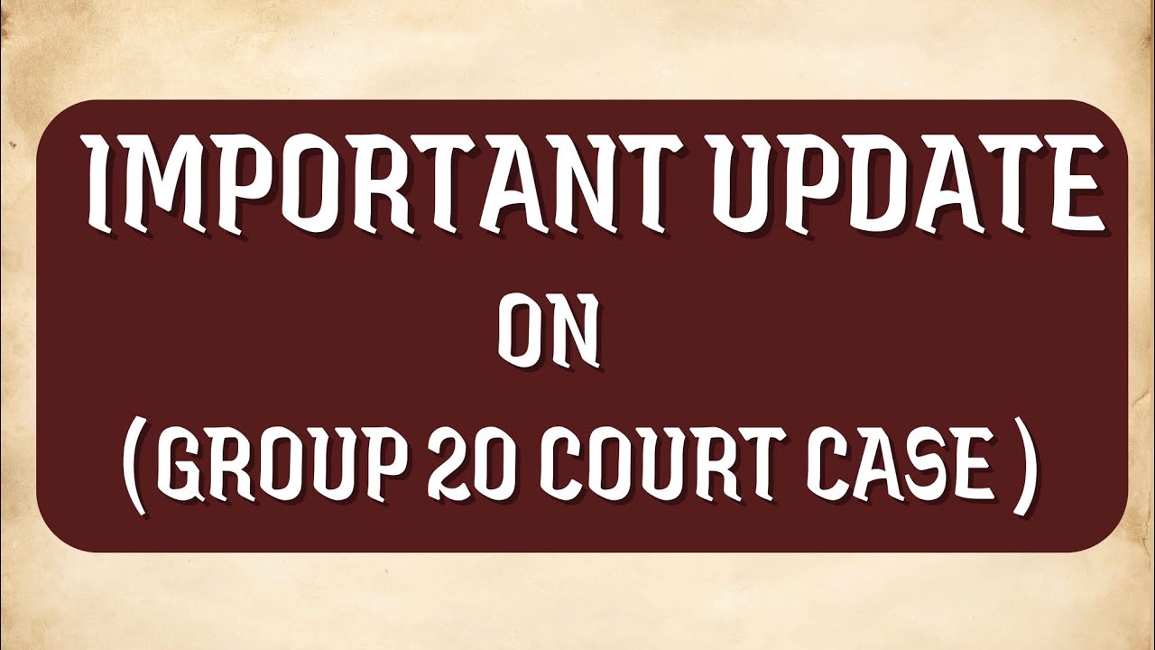 IMPORTANT & BIG UPDATE ON GROUP 20 COURT CASE | COURT CASE | GROUP 20 | HSSC