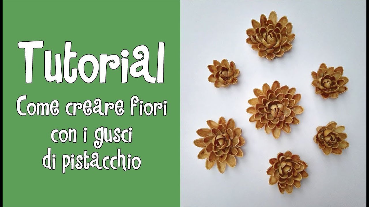 Tutorial - COME REALIZZARE FIORI CON I GUSCI DI PISTACCHIO ^_^