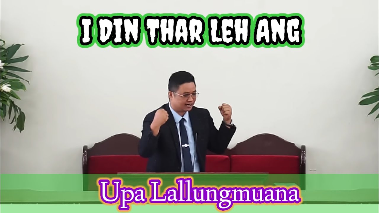 Upa Lallungmuana | I Dinthar Leh Ang U | Mizo Sermon Ngainawm tak