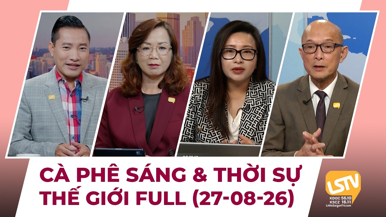 C&agrave; Ph&ecirc; S&aacute;ng & Thời Sự Thế Giới LSTV (27-08-2026)