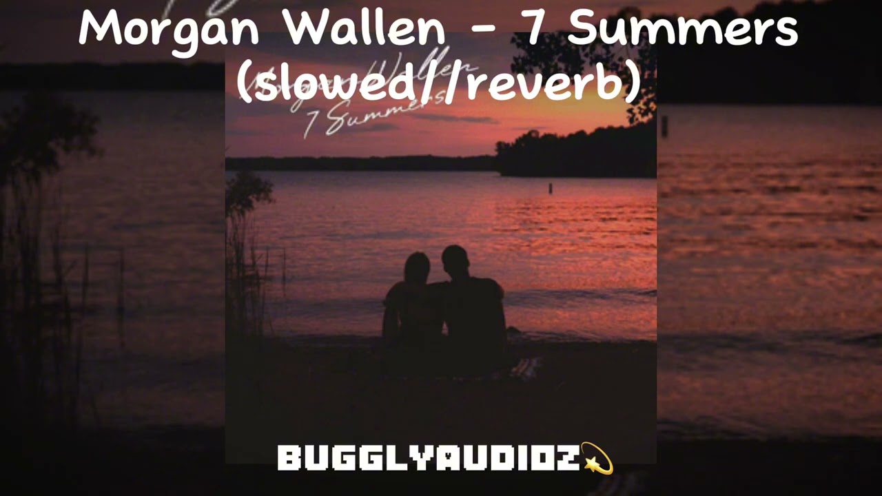 Morgan Wallen - 7 Summers (slowed//reverb)