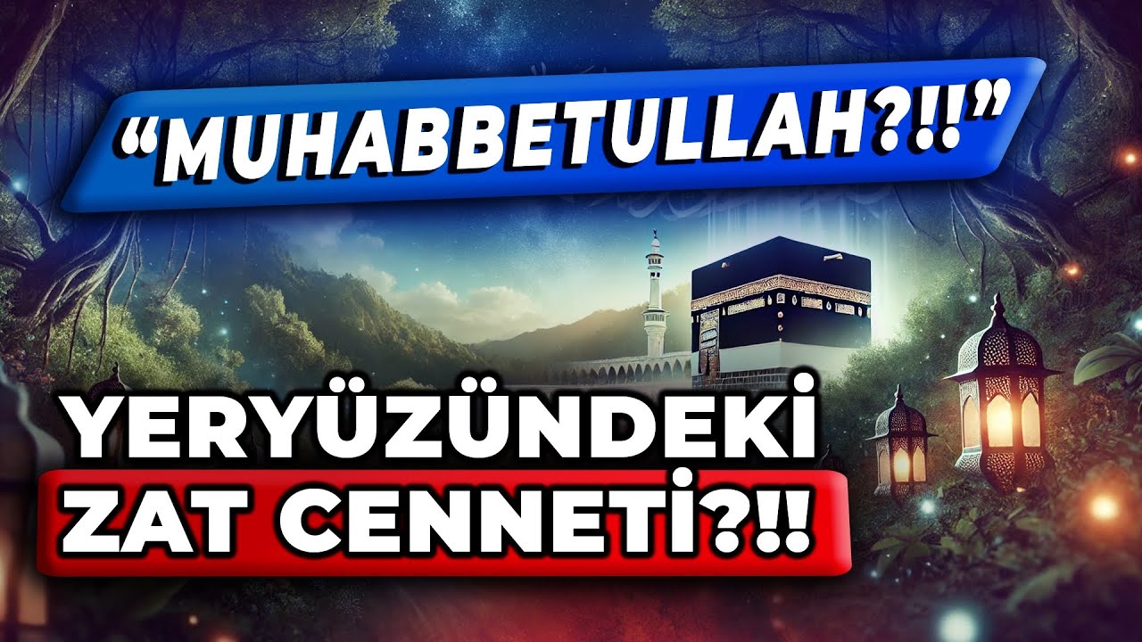 BU MERTEBEDE REHBERSİZ OLMAZ!! | NEFS-İ MUTMAİNNE: YERYÜZÜNDEKİ ZAT CENNETTİDİR!! | MUHABBETULLAH!!