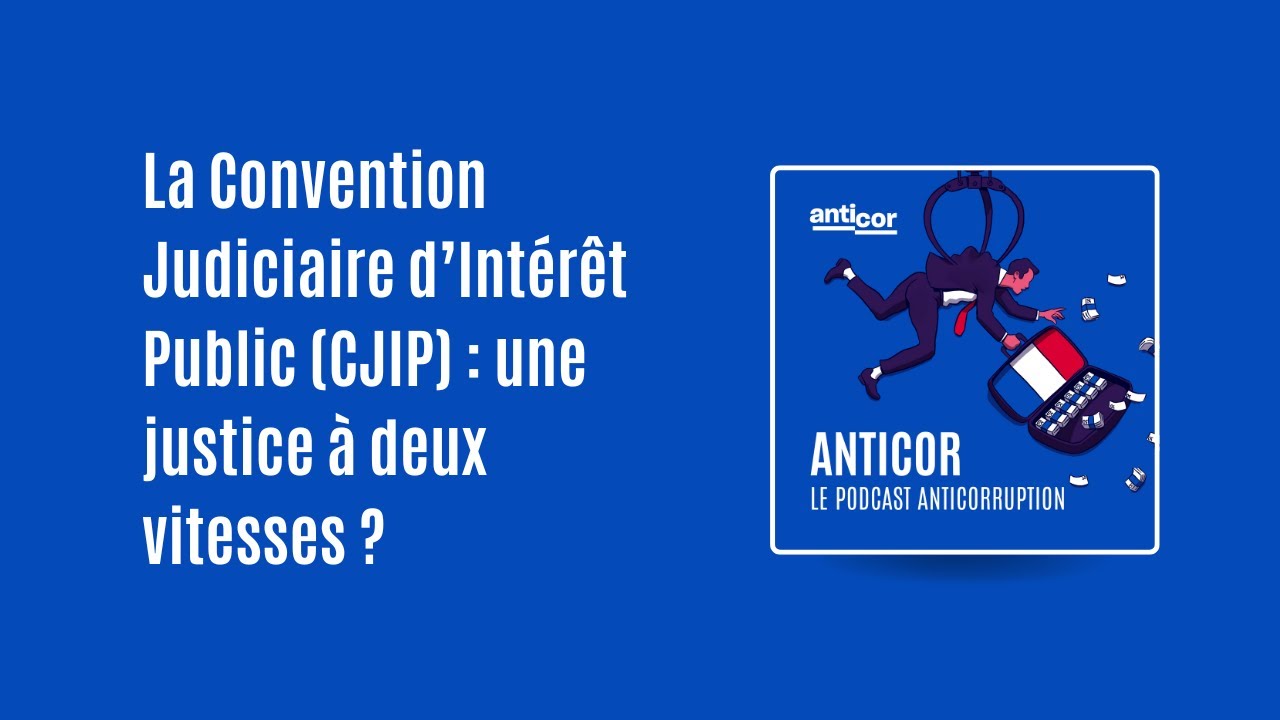 Podcast #17 : La Convention Judiciaire d’Intérêt Public (CJIP), une justice à deux vitesses ?