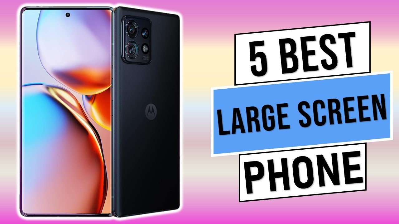 Best Large Screen Phone in 2024 | Top 5 Best Large Screen Smartphone - Reviews
