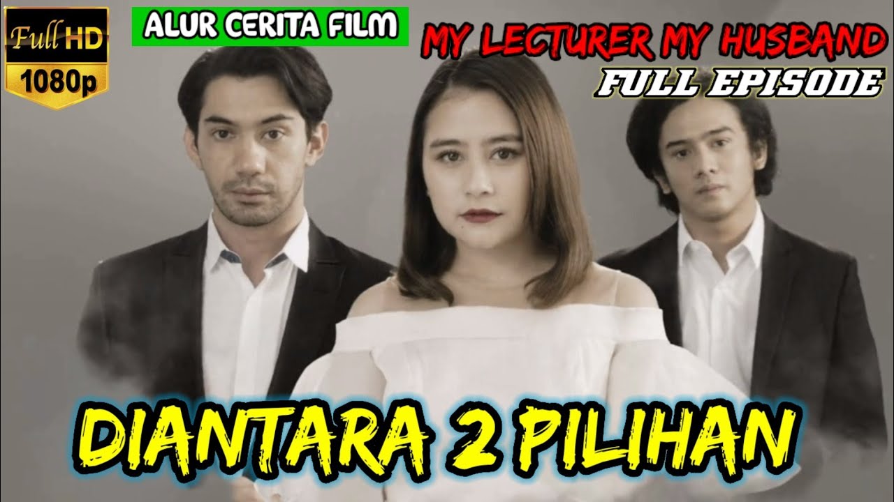DIANTARA 2 PILIHAN‼️ALUR CERITA FILM MY LECTURER MY HUSBAND SEASON 1 FULL EPISODE