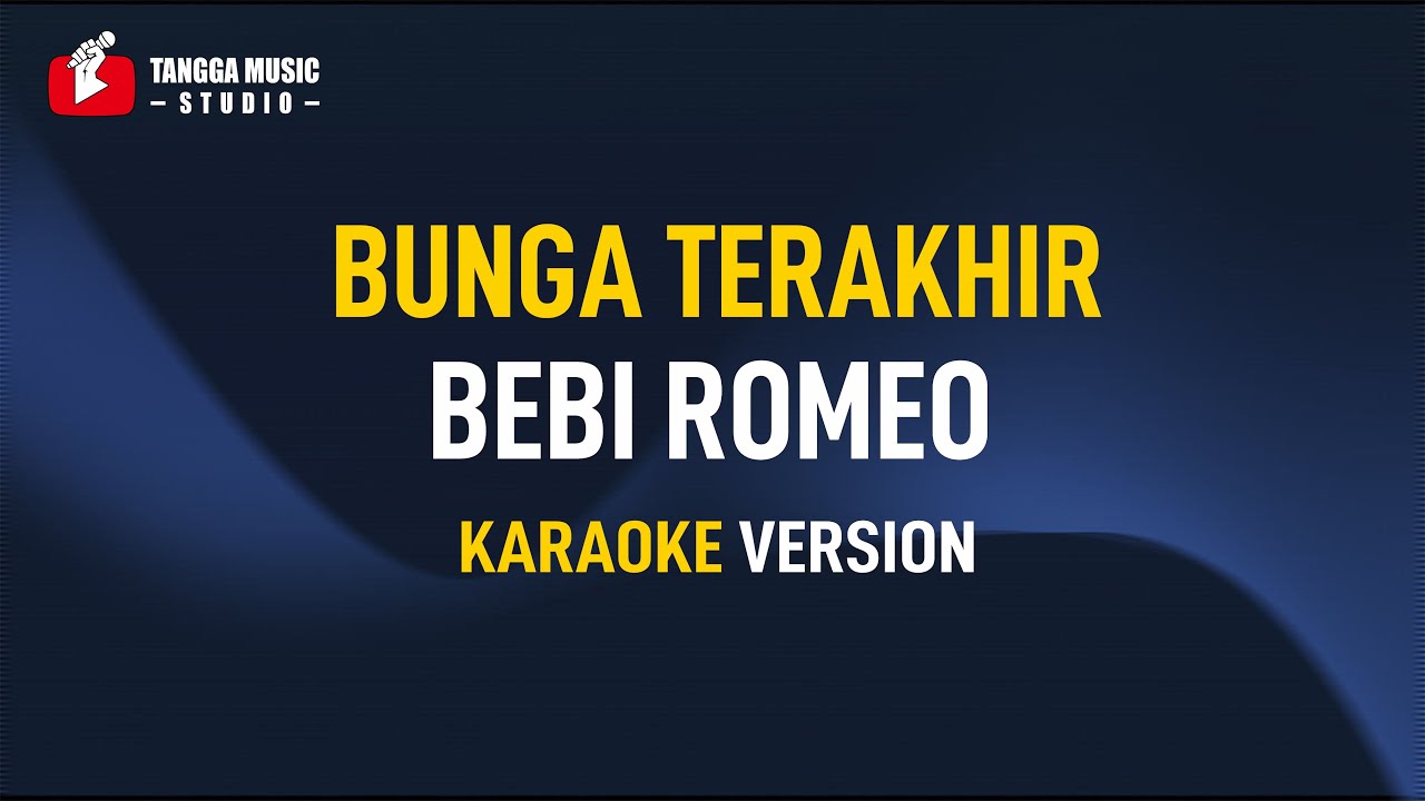 Bebi Romeo - Bunga Terakhir (Karaoke)