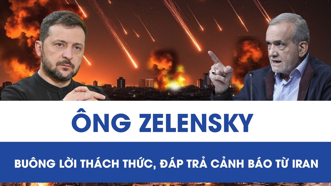 Ông Zelensky buông lời thách thức, đáp trả mạnh mẽ trước cảnh báo từ Iran