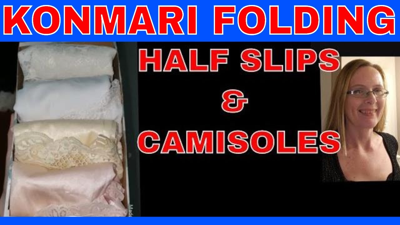 Konmari folding half slips and silky camisoles, how to store slips