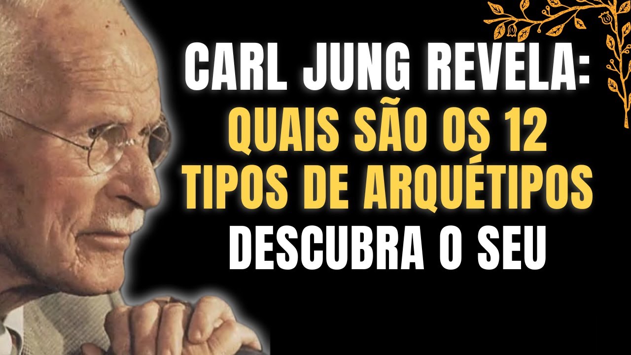 CARL JUNG Revela Quais são os 12 TIPOS DE ARQUÉTIPOS? Descubra o seu arquétipo e transforme sua vida