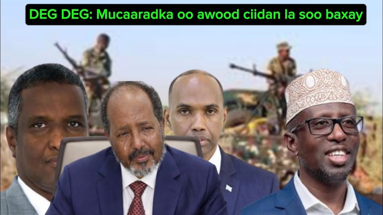 DEG DEG: Mucaaradka oo awood ciidan la soo baxay & MW Xasan sheikh oo cabsi soo wajahday 
