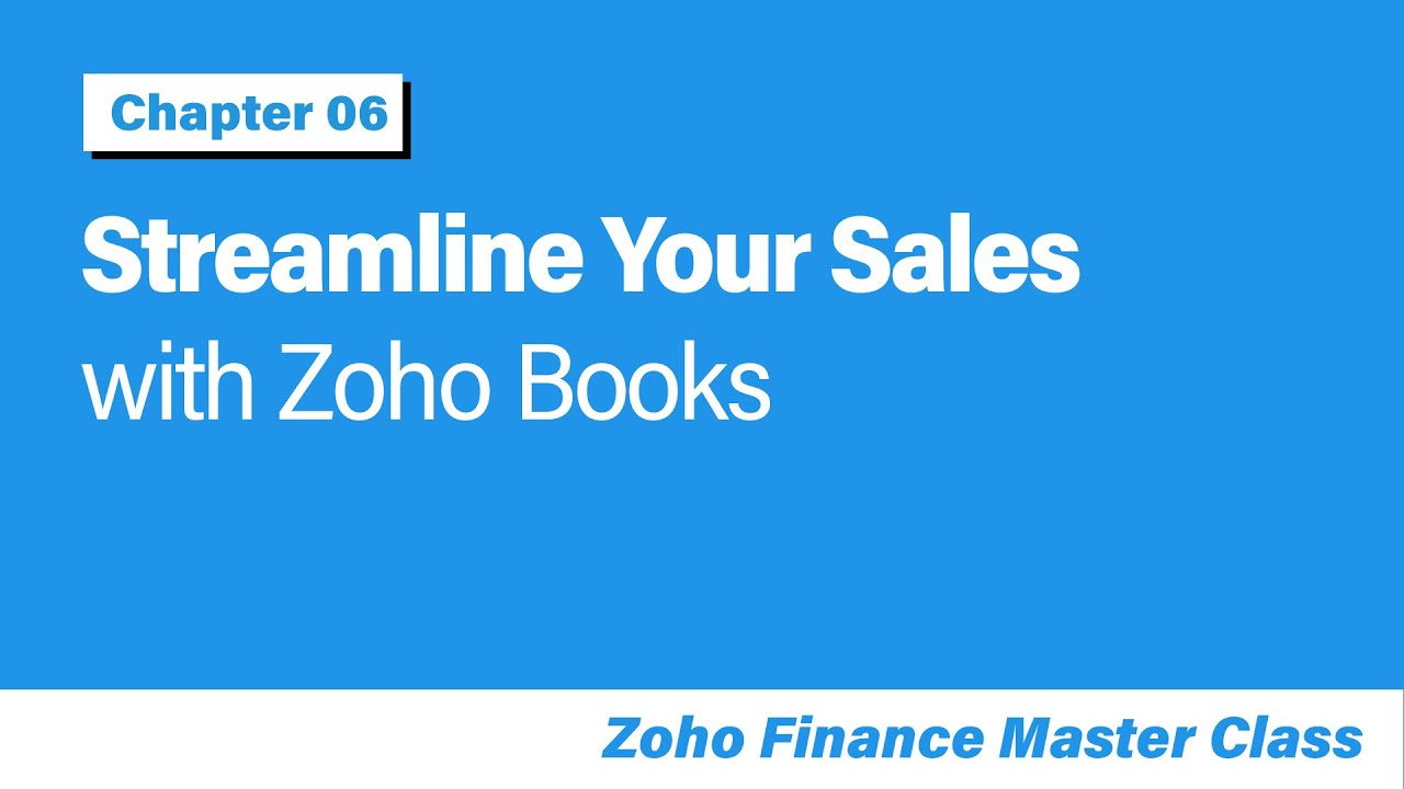 Streamline Your Sales with Zoho Books | Invoice Management |  Chapter 6 -Zoho Finance Masterclass