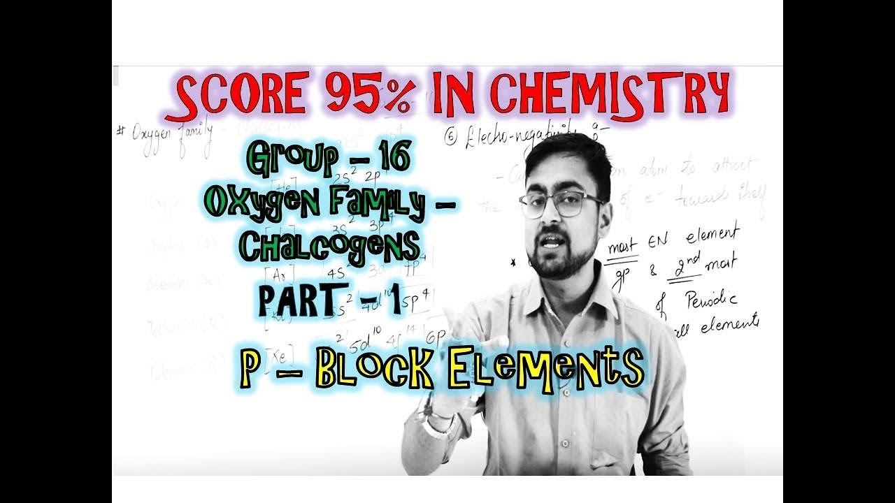 p - Block Elements || Group 16 || Oxygen Family || Chalcogens || Introduction || Part 1