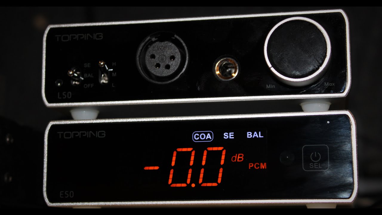 TOPPING E50 DAC + L50 HEADPHONE AMP - STACK (FIRST IMPRESSIONS).