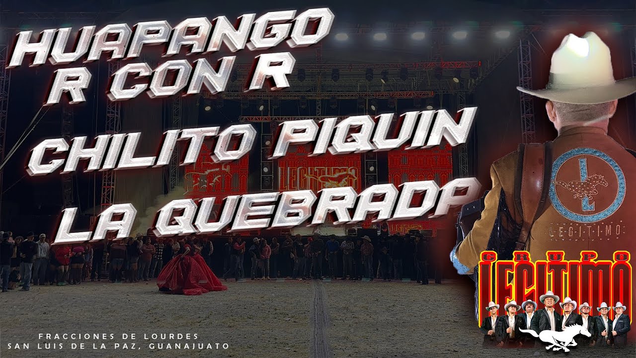Huapango R con R | Chilito Piquin | La Quebrada / Grupo Legitimo - F. de Lourdes Gto