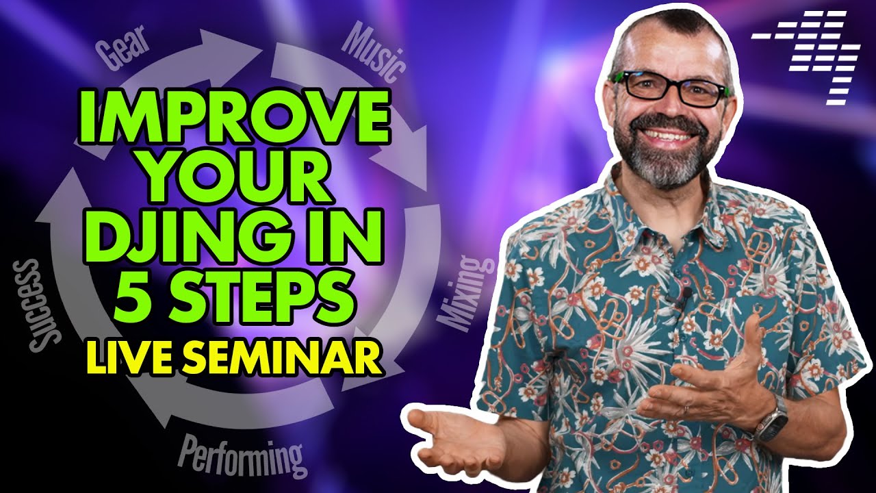 Improve Your DJing In 5 Easy Steps [2024 Seminar]