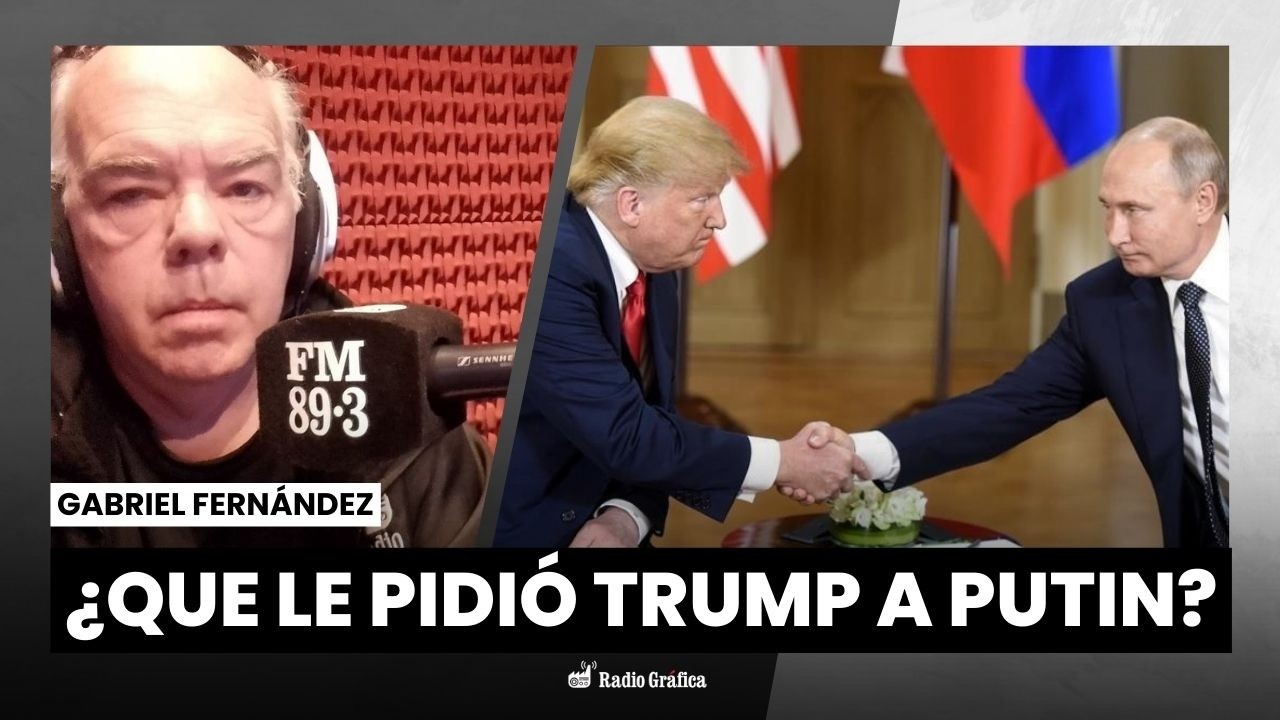 ¿Que le pidió Trump a Putin? | Editorial de Gabriel Fernández