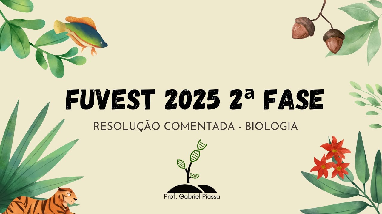 RESOLUÇÃO FUVEST 2025 BIOLOGIA (2ª FASE)