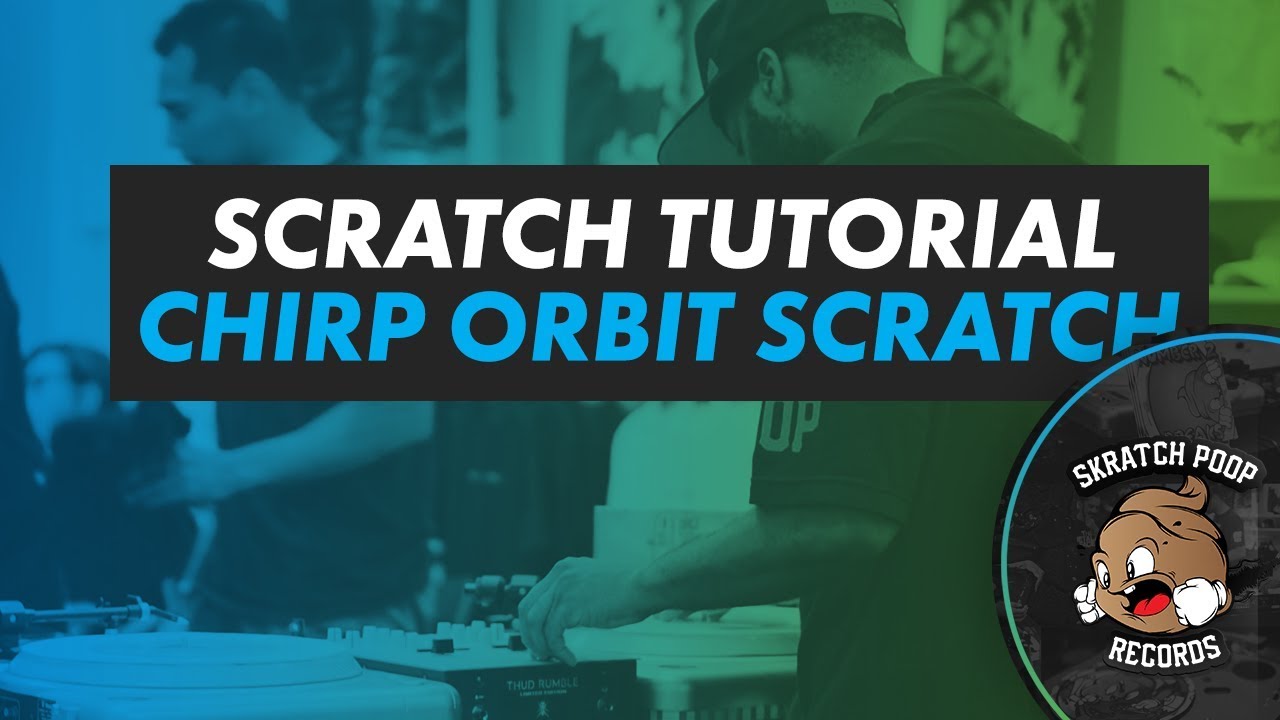 How To Scratch - Chirp Orbit Scratch - PT01 Scratch Tutorial 2017 - Portablist