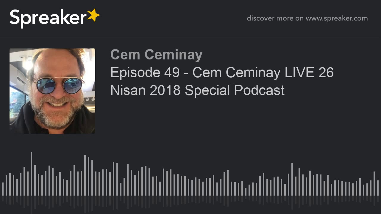 Episode 49 - Cem Ceminay LIVE 26 Nisan 2018 Special Podcast (part 1 of 4)