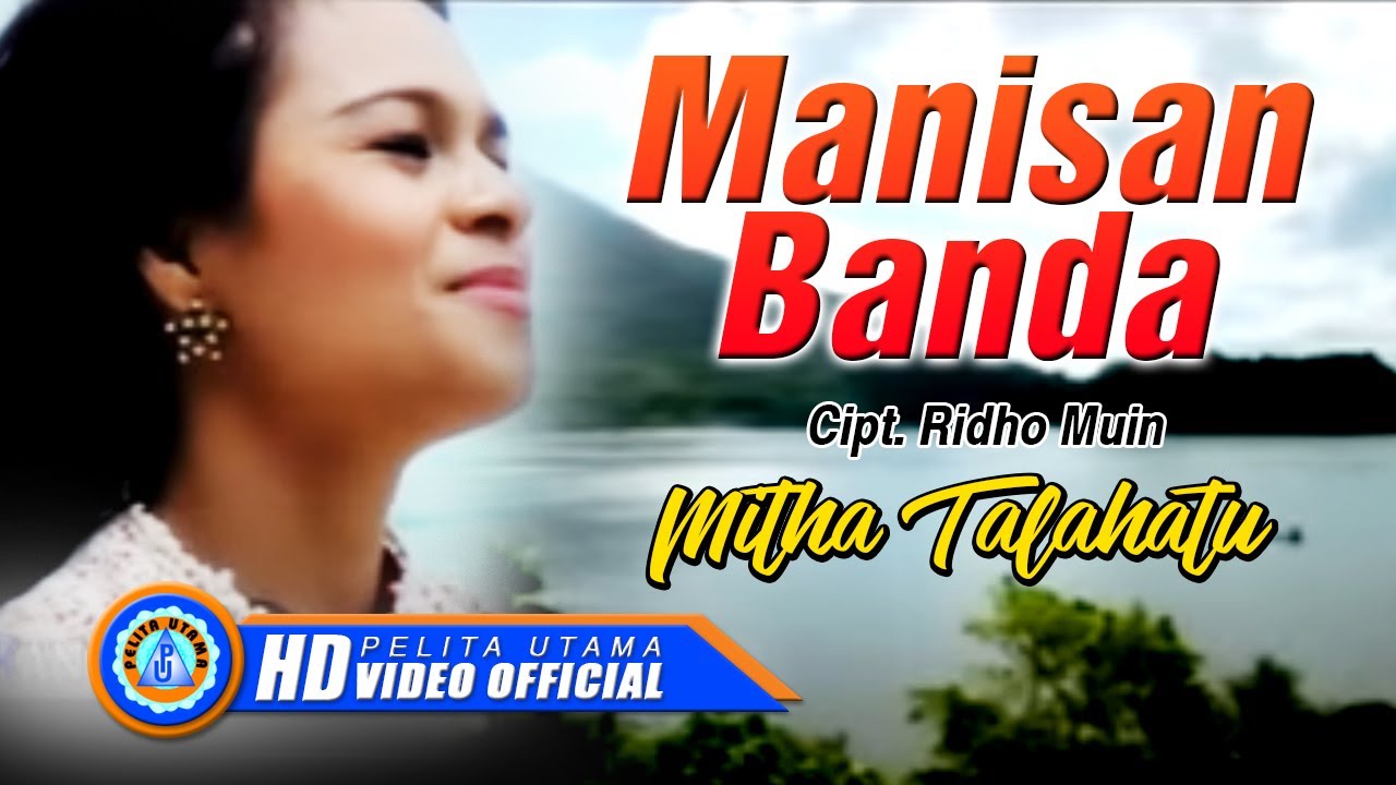 MITHA TALAHATU - MANISAN BANDA (Official Music Video)