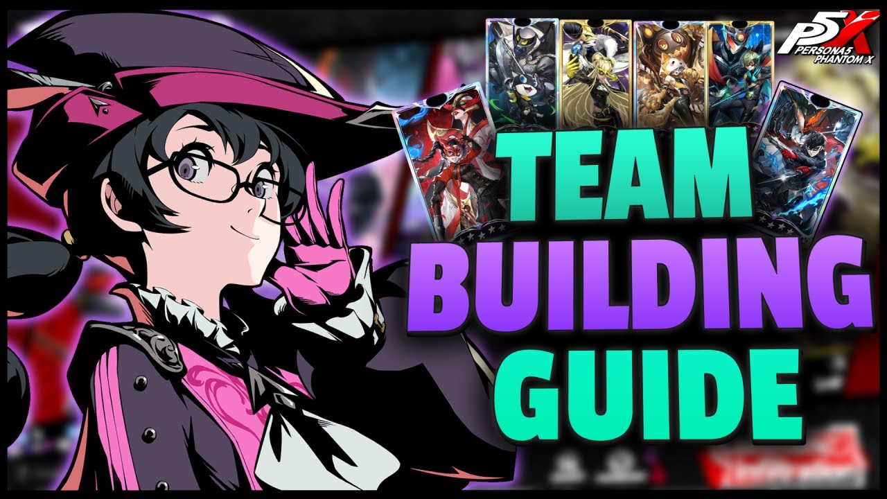 Complete Team Building Guide for Persona 5: Phantom X &ndash; How to Build Teams in P5X