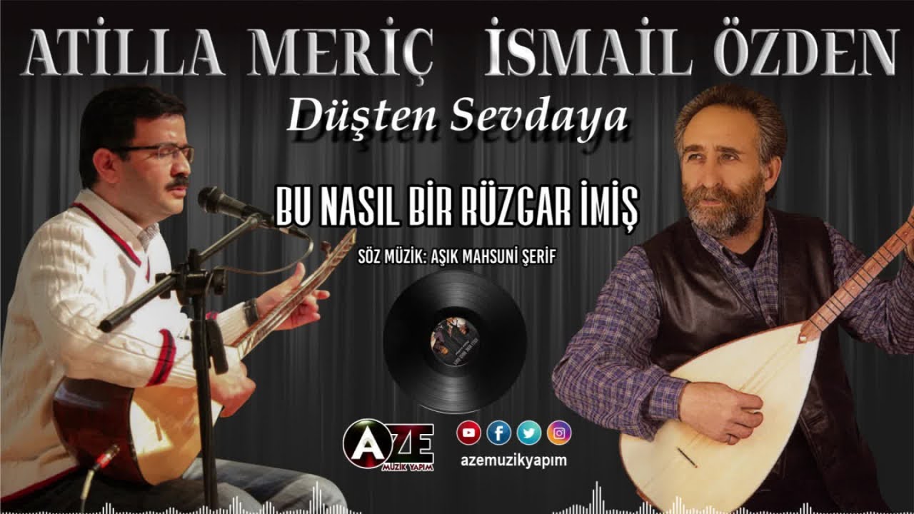 Atilla Meriç, İsmail Özden - Bu Nasıl Bir Rüzgar İmiş