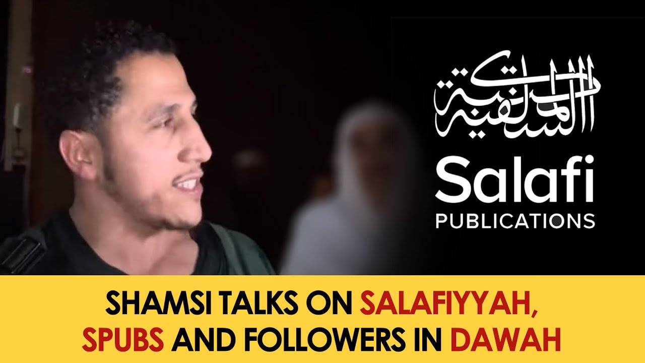 Shamsi Talks on Salafiyyah, SPUBS and Followers in Dawah