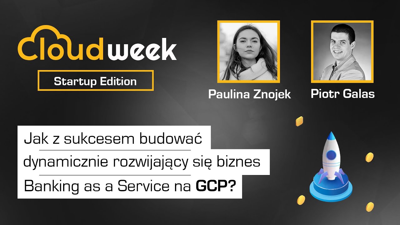Jak z sukcesem budować dynamicznie rozwijający się biznes Banking as a Service na GCP?
