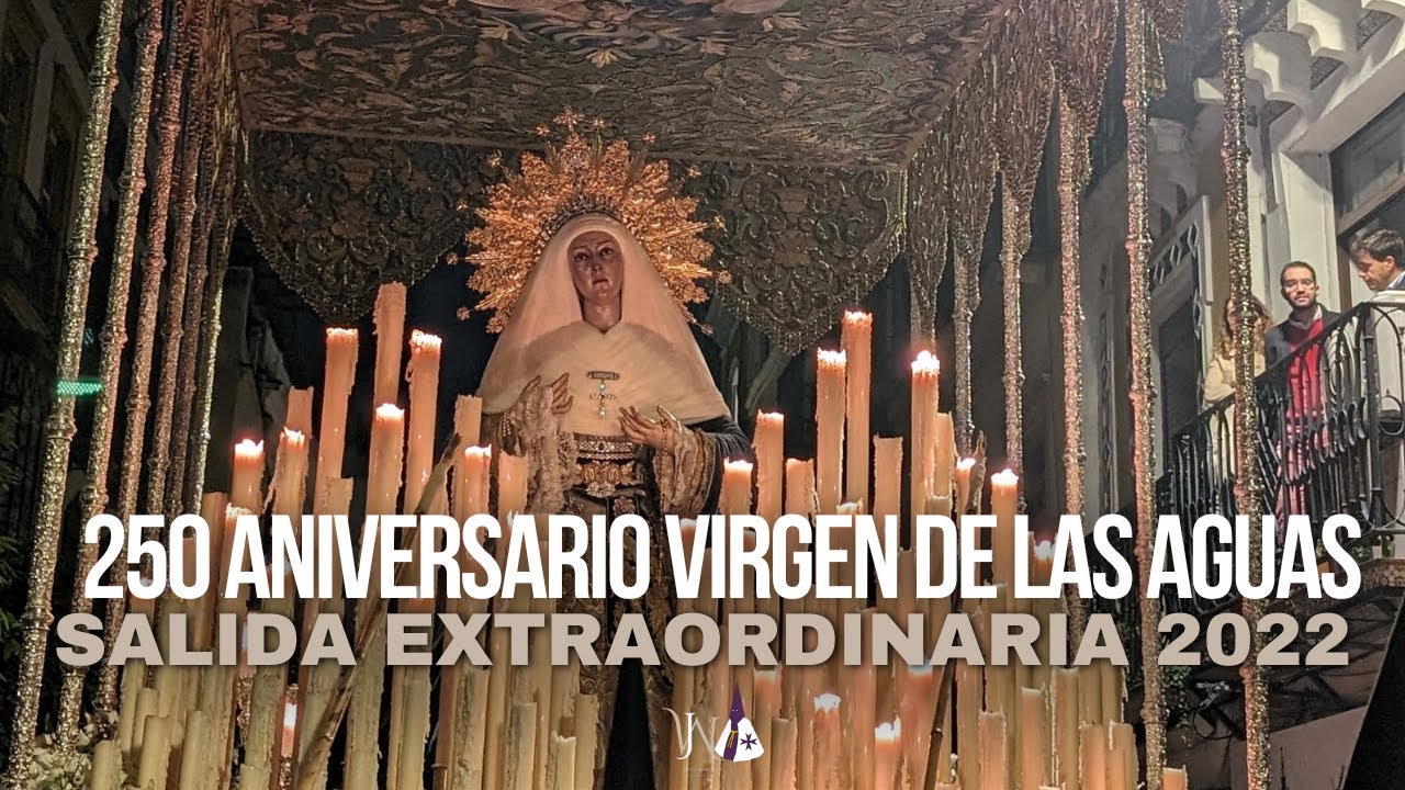 Salida extraordinaria de María Santísima de las Aguas | 250 aniversario de su hechura