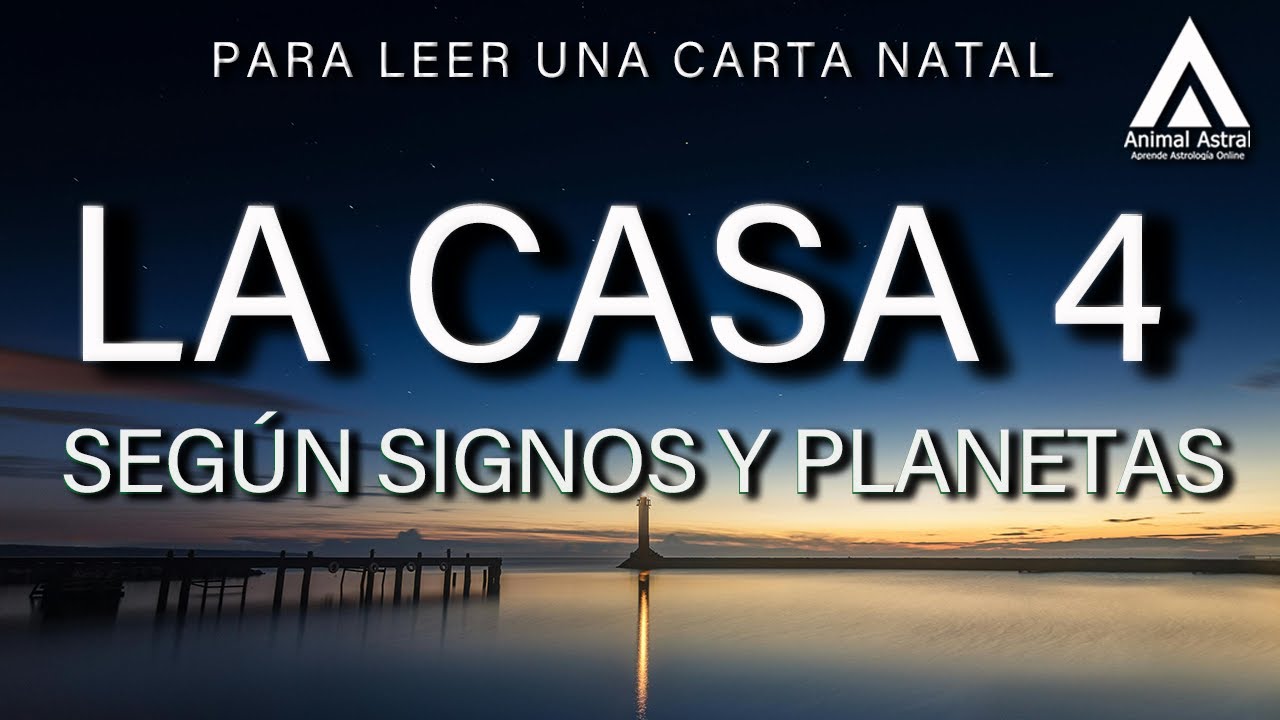 Hogar, Patria, Pertenencia, y Padres. La Casa 4 en la carta Natal