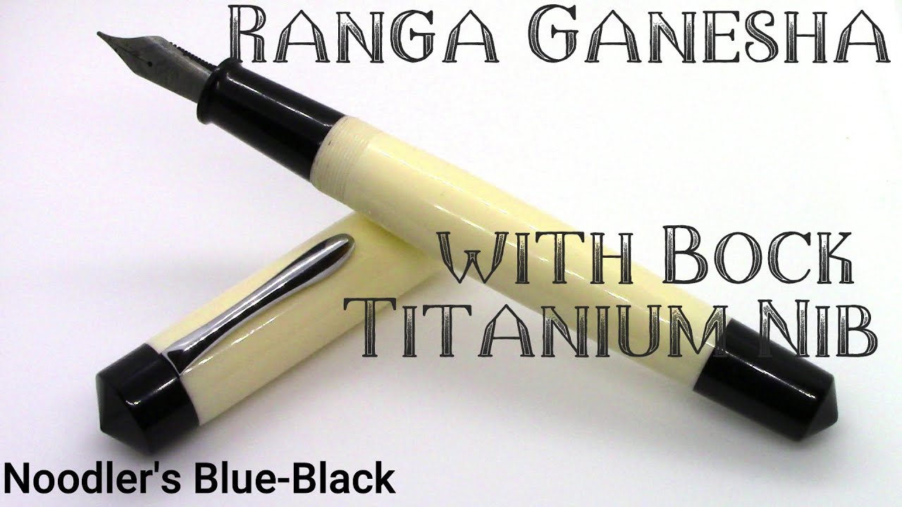 Ranga Ganesha / Bock #8 Titanium Nib / Noodler's Blue-Black / Fountain Pen Review
